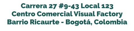 Carrera 27 #9-43 Local 123  Centro Comercial Visual Factory Barrio Ricaurte - Bogotá, Colombia